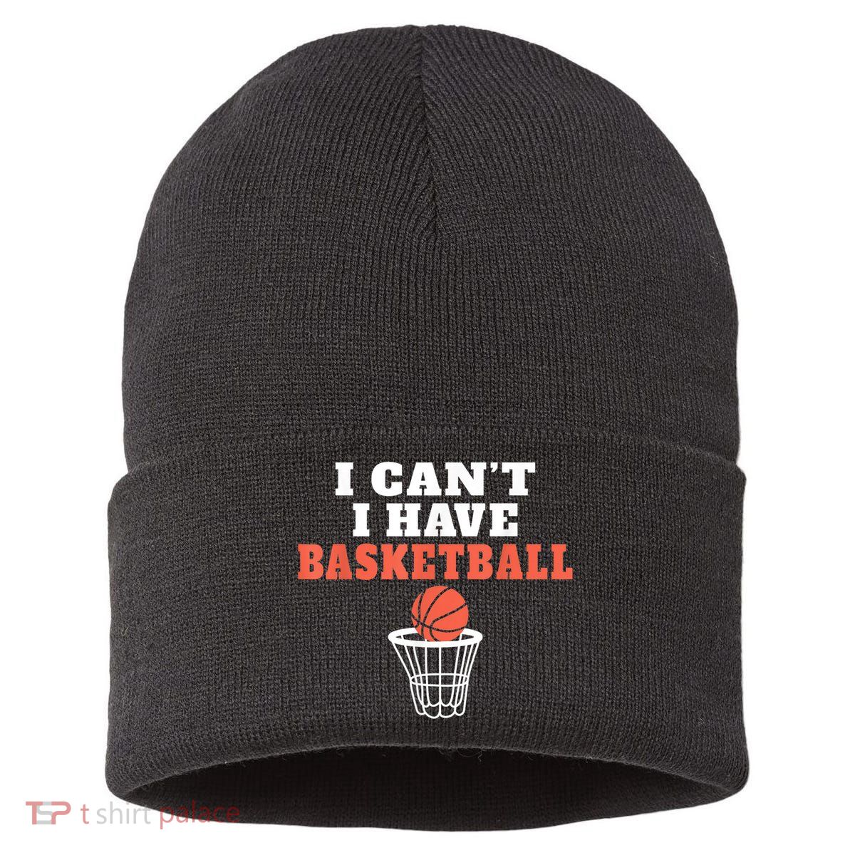 I Cant I Have Basketball Sustainable Knit Beanie