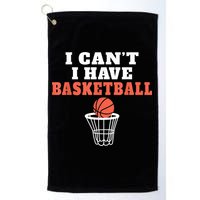 I Cant I Have Basketball Golf Towel