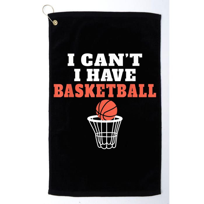 I Cant I Have Basketball Golf Towel