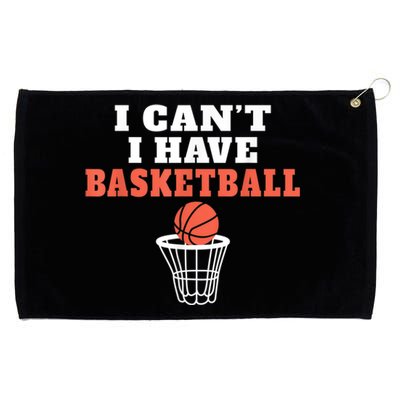 I Cant I Have Basketball Grommeted Golf Towel