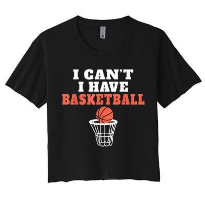 I Cant I Have Basketball Crop Top