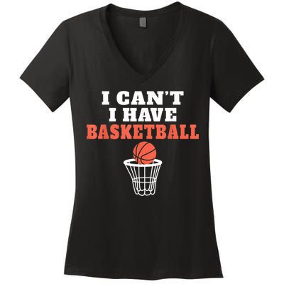 I Cant I Have Basketball Women's V-Neck T-Shirt