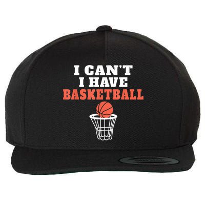 I Cant I Have Basketball Wool Snapback Cap