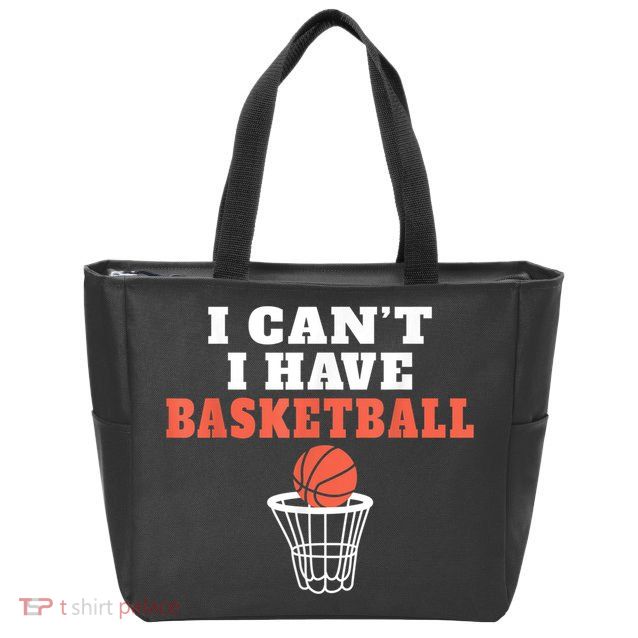 I Cant I Have Basketball Zip Tote Bag