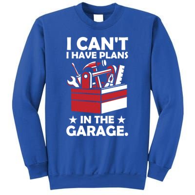 I Cant I Have Plans In The Garage Hobby Mechanic Car Tools Gift Sweatshirt