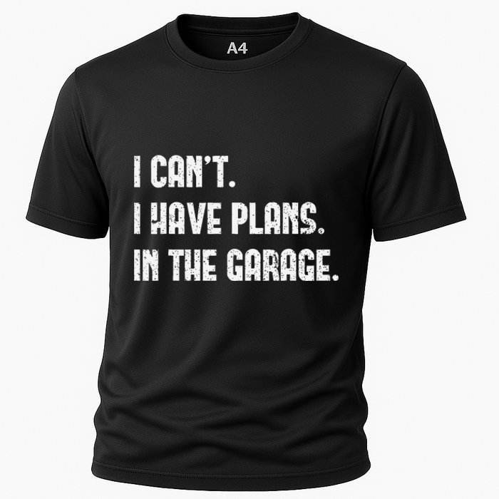 I Cant I Have Plans In The Garage Fathers Day Car Mechanics Cooling Performance Crew T-Shirt