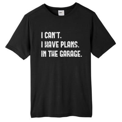 I Cant I Have Plans In The Garage Fathers Day Car Mechanics Tall Fusion ChromaSoft Performance T-Shirt