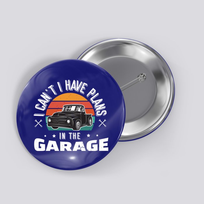 I Can't I Have Plans In The Garage Gift Button