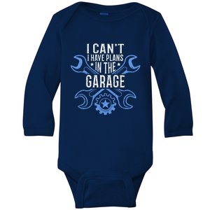 I Cant I Have Plans In The Garage Gift Baby Long Sleeve Bodysuit