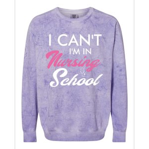 I Cant Im In Nursing School Funny Gift For Nurse Student Cute Gift Colorblast Crewneck Sweatshirt