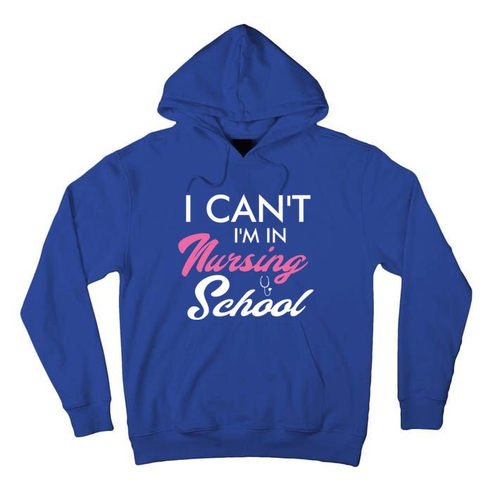 I Cant Im In Nursing School Funny Gift For Nurse Student Cute Gift Tall Hoodie