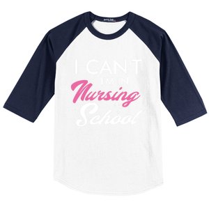 I Cant Im In Nursing School Funny Gift For Nurse Student Cute Gift Baseball Sleeve Shirt