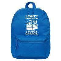 I Cant I Have Plans In The Garage Hobby Mechanic Car Tools Cute Gift 16 in Basic Backpack