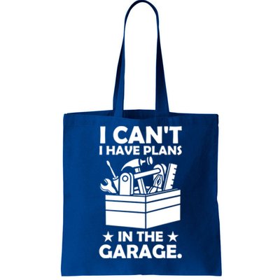 I Cant I Have Plans In The Garage Hobby Mechanic Car Tools Cute Gift Tote Bag