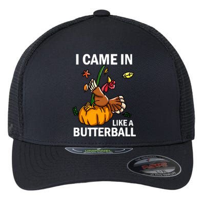 I Came In Like A Butterball Flexfit Unipanel Trucker Cap