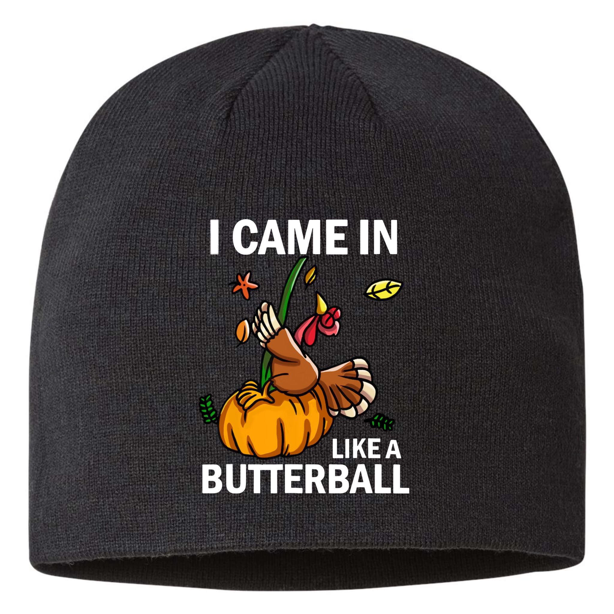 I Came In Like A Butterball Sustainable Beanie