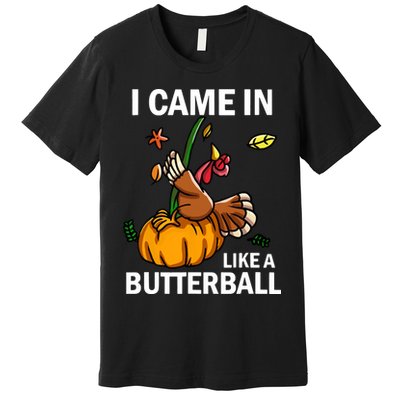 I Came In Like A Butterball Premium T-Shirt