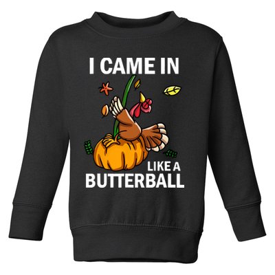 I Came In Like A Butterball Toddler Sweatshirt