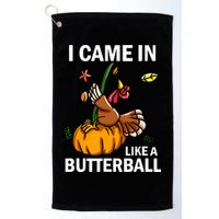 I Came In Like A Butterball Golf Towel