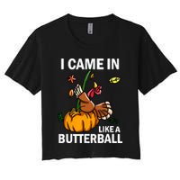 I Came In Like A Butterball Women's Crop Top Tee