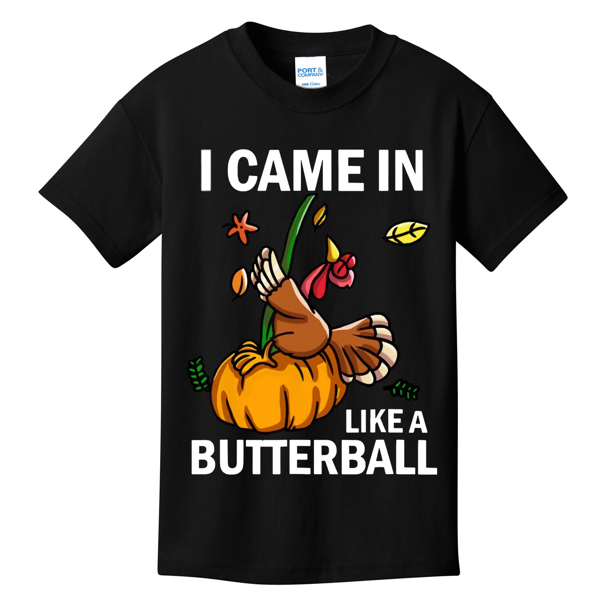 I Came In Like A Butterball Kids T-Shirt