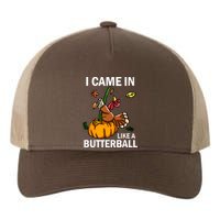 I Came In Like A Butterball Yupoong Adult 5-Panel Trucker Hat