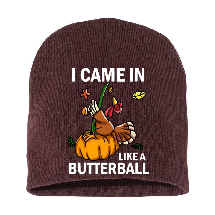 I Came In Like A Butterball Short Acrylic Beanie