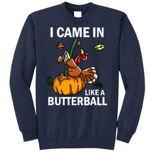 I Came In Like A Butterball Sweatshirt