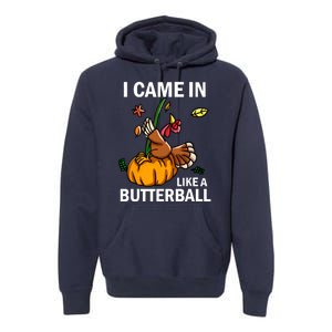 I Came In Like A Butterball Premium Hoodie