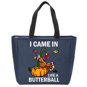 I Came In Like A Butterball Zip Tote Bag