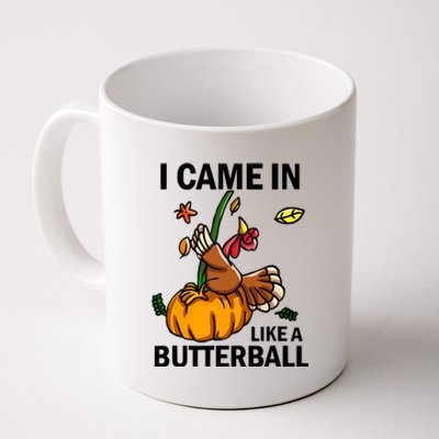 I Came In Like A Butterball Coffee Mug