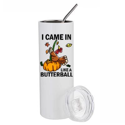 I Came In Like A Butterball Stainless Steel Tumbler