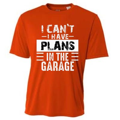 I Cant I Have Plans In The Garage Funny Retro Car Mechanic Cooling Performance Crew T-Shirt