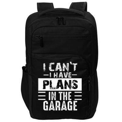 I Cant I Have Plans In The Garage Funny Retro Car Mechanic Impact Tech Backpack