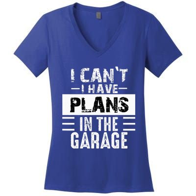 I Cant I Have Plans In The Garage Funny Retro Car Mechanic Women's V-Neck T-Shirt