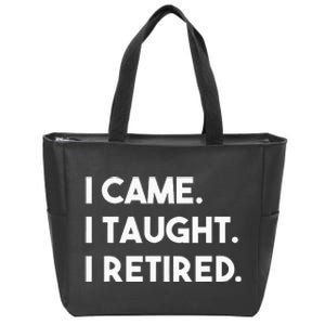 I Came I Taught I Retired Retiree Teacher Leave School Zip Tote Bag