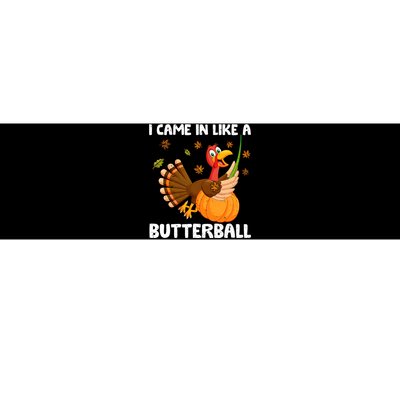 I Came In Like A Butterball Funny Turkey Thanksgiving Bumper Sticker