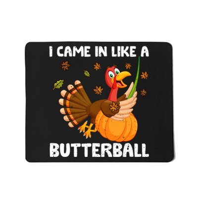 I Came In Like A Butterball Funny Turkey Thanksgiving Mousepad