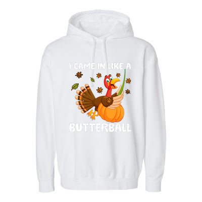 I Came In Like A Butterball Funny Turkey Thanksgiving Garment-Dyed Fleece Hoodie