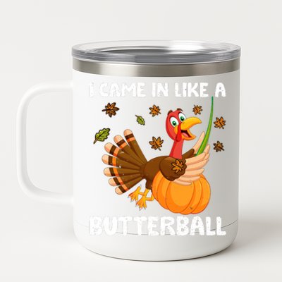 I Came In Like A Butterball Funny Turkey Thanksgiving 12 oz Stainless Steel Tumbler Cup