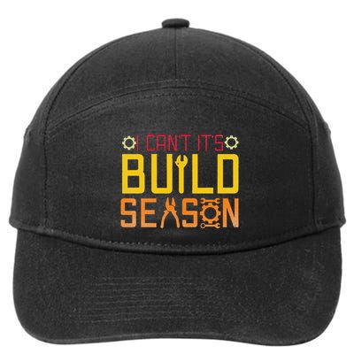I CanT. ItS Build Season Robotics Engineers Robot Lovers 7-Panel Snapback Hat