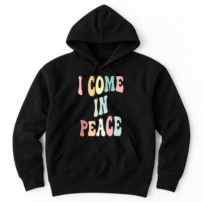 I Come In Peace Im Peace Groovy Retro Hoodie