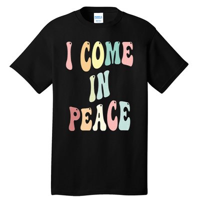 I Come In Peace Im Peace Groovy Retro Tall T-Shirt