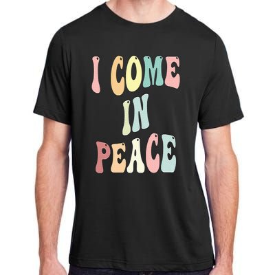 I Come In Peace Im Peace Groovy Retro Adult ChromaSoft Performance T-Shirt