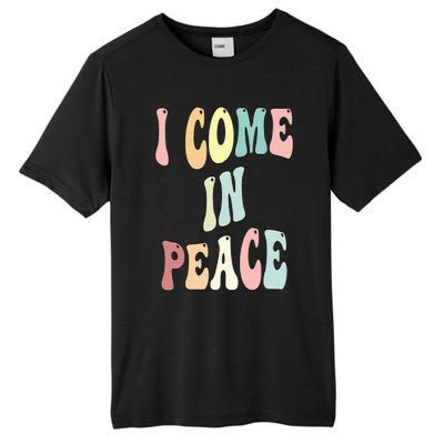 I Come In Peace Im Peace Groovy Retro Tall Fusion ChromaSoft Performance T-Shirt