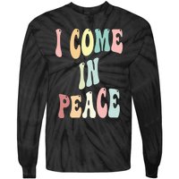 I Come In Peace Im Peace Groovy Retro Tie-Dye Long Sleeve Shirt