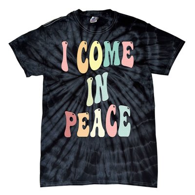 I Come In Peace Im Peace Groovy Retro Tie-Dye T-Shirt