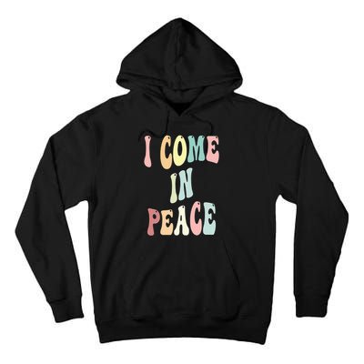 I Come In Peace Im Peace Groovy Retro Tall Hoodie