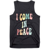 I Come In Peace Im Peace Groovy Retro Tank Top