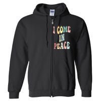 I Come In Peace Im Peace Groovy Retro Full Zip Hoodie